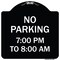 Signmission No Parking 7-00 Pm to 8-00 Am Heavy-Gauge Aluminum Architectural Sign, 18" x 18", BW-1818-23601 A-DES-BW-1818-23601 - alternate 1